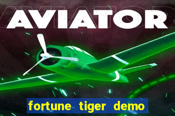 fortune tiger demo aposta de 500